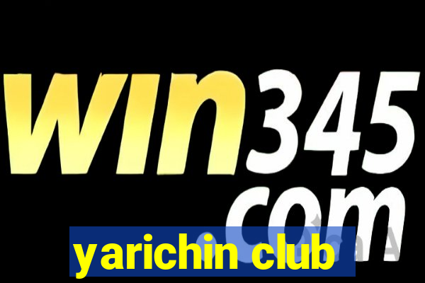 yarichin club